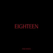 Pale Waves - Eighteen